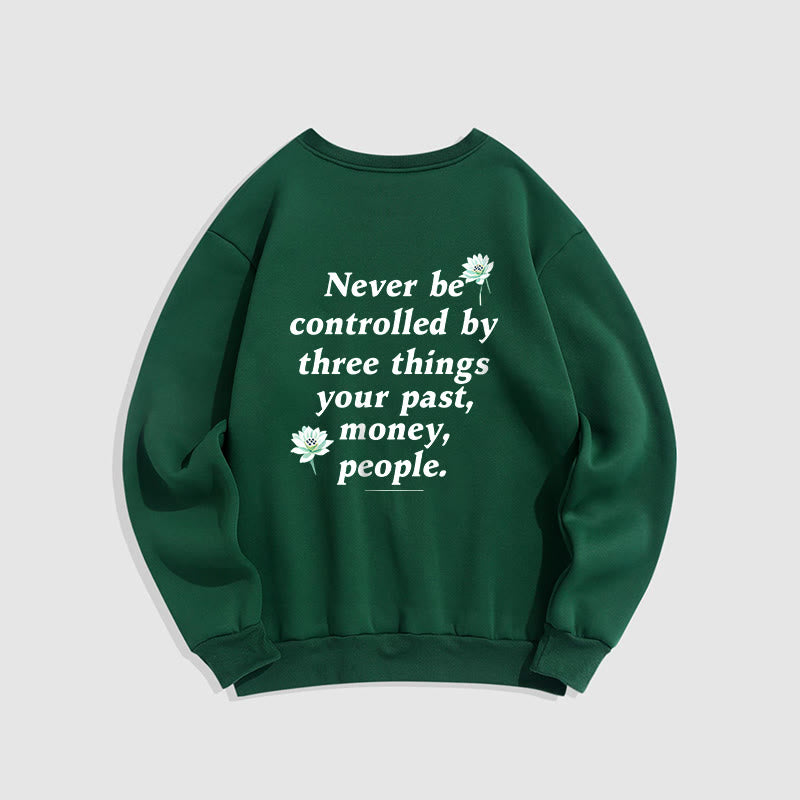 Buddha Stones Lotus Never Be Controlled By Three Things Fleece Lined Sweatshirt