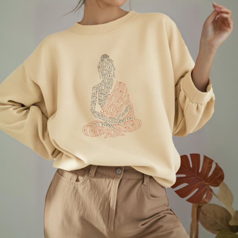 Buddha Stones Meditating Buddha Let That Shit Go Fleece Lined Sweatshirt