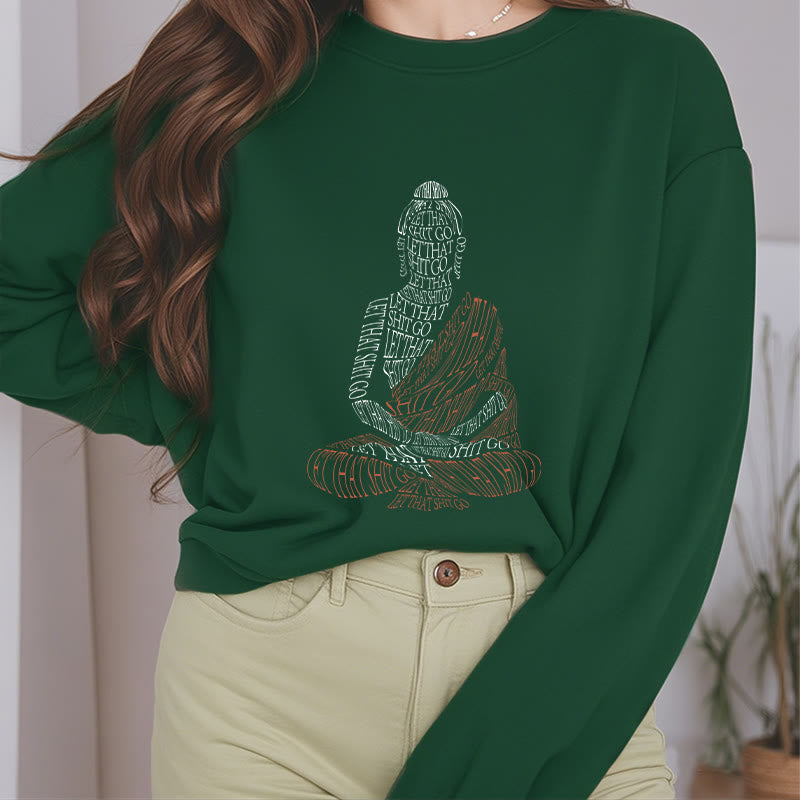 Buddha Stones Meditating Buddha Let That Shit Go Fleece Lined Sweatshirt